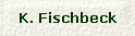 K. Fischbeck
